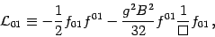 \begin{displaymath}
{\mathcal{L}}_{01} \equiv - \frac{1}{2} f _{01} f ^{01} -
\frac{g^2 B^2}{32} f ^{01}\frac{1}{\Box}f _{01} \,,
\end{displaymath}