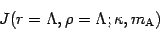 \begin{displaymath}
J ( r = \Lambda , \rho = \Lambda ; \kappa , m _{\mathrm{A}} )
\end{displaymath}