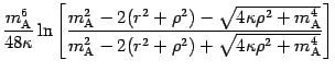 $\displaystyle \frac{m
_{\mathrm{A}} ^{6}}{48 \kappa} \ln \left[ \frac{ m _{\mat...
...^{2} +
\rho ^{2} ) + \sqrt{4 \kappa \rho ^{2} + m _{\mathrm{A}} ^{4}}
} \right]$