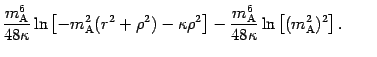 $\displaystyle \frac{m _{\mathrm{A}} ^{6}}{48 \kappa} \ln \left[ - m
_{\mathrm{A...
...A}} ^{6}}{48 \kappa} \ln \left[ {( m _{\mathrm{A}}
^{2} ) ^{2}} \right] .\qquad$