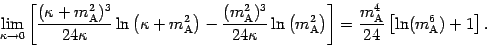 \begin{displaymath}
\lim _{\kappa \to 0} \left [ \frac{( \kappa + m _{\mathrm{A...
...athrm{A}}}{24} \left[ \ln (m ^{6} _{\mathrm{A}}) + 1
\right].
\end{displaymath}