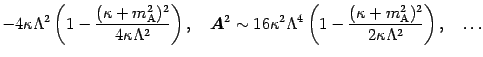 $\displaystyle - 4 \kappa \Lambda ^{2} \left( 1 - \frac{( \kappa + m
_{\mathrm{A...
...ppa + m _{\mathrm{A}} ^{2} ) ^{2}}{2 \kappa \Lambda
^{2}} \right) , \quad \dots$