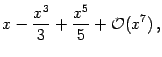 $\displaystyle x - \frac{x ^{3}}{3} + \frac{x
^{5}}{5} + {\mathcal{O}} (x ^{7}) \,,$