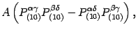 $\displaystyle A \left( P _{(10)} ^{\alpha \gamma} P _{(10)} ^{\beta
\delta} - P _{(10)} ^{\alpha \delta} P _{(10)} ^{\beta \gamma}
\right),$