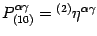 $P _{(10)} ^{\alpha \gamma} = {}^{(2)} \eta
^{\alpha \gamma}$