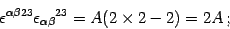 \begin{displaymath}
\epsilon ^{\alpha \beta 2 3} \epsilon _{\alpha \beta} {}^{2 3} = A
(2 \times 2 - 2) = 2 A \,;
\end{displaymath}