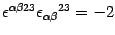 $ \epsilon ^{\alpha \beta 2 3} \epsilon _{\alpha \beta}
{}^{2 3} = - 2 $