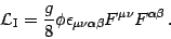 \begin{displaymath}
{\mathcal{L}} _{\mathrm{I}} = \frac{g}{8}\phi \epsilon _{\mu \nu
\alpha \beta} F ^{\mu \nu} F ^{\alpha \beta} \,.
\end{displaymath}