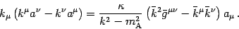 \begin{displaymath}
k _{\mu} \left( k ^{\mu} a ^{\nu} - k ^{\nu} a ^{\mu} \righ...
...\mu \nu} - \bar{k} ^{\mu} \bar{k} ^{\nu} \right) a
_{\mu} \,.
\end{displaymath}