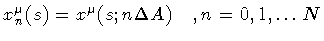 $x _{n} ^{\mu} (s) = x ^{\mu} (s ; n \Delta A) \quad , n = 0 , 1 , \dots N$