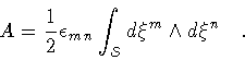 \begin{displaymath}A
=
\frac{1}{2}
\epsilon _{mn} \int _{{\mathcal{S}}} d \xi ^{m} \wedge d \xi ^{n}
\quad .
\end{displaymath}