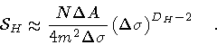 \begin{displaymath}{\mathcal{S}} _{H}
\approx
\frac{N \Delta A}{4 m ^{2} \Delta \sigma}
\left( \Delta \sigma \right) ^{D _{H} - 2}
\quad .
\end{displaymath}