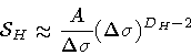 \begin{displaymath}{\mathcal{S}} _{H}
\approx
\frac{A}{\Delta \sigma}
(\Delta \sigma) ^{D _{H} - 2}
\end{displaymath}