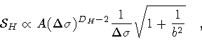 \begin{displaymath}{\mathcal{S}} _{H}
\propto
A (\Delta \sigma) ^{D _{H} - 2}
\frac{1}{\Delta \sigma}
\sqrt{1 + \frac{1}{b ^{2}}}
\quad ,
\end{displaymath}