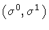 $(\sigma ^{0} , \sigma ^{1})$