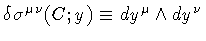 $\delta \sigma ^{\mu \nu} (C ; y) \equiv dy ^{\mu} \wedge dy ^{\nu}$