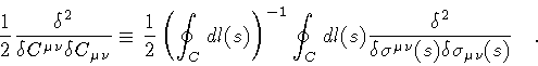 \begin{displaymath}\frac{1}{2}
\frac{\delta ^{2}}{\delta C ^{\mu\nu} \delta C _...
...a \sigma ^{\mu \nu} (s) \delta \sigma _{\mu \nu} (s)}
\quad .
\end{displaymath}