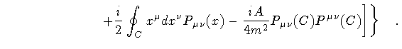 $\displaystyle \quad \qquad \qquad \qquad
\left.
\left .
+
\frac{i}{2}
\oint _{C...
...\frac{i A}{4 m ^{2}}
P _{\mu \nu} (C) P ^{\mu \nu} (C)
\right]
\right\}
\quad .$