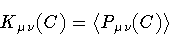 \begin{displaymath}K _{\mu \nu} (C) = \langle P _{\mu \nu} (C) \rangle
\end{displaymath}