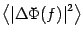 $\displaystyle \left\langle {\left\vert \Delta \Phi (f)\right\vert }^{2}\right\rangle$