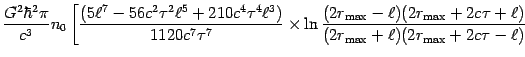 $\displaystyle \frac{G^{2}\hbar ^{2}\pi }{c^{3}}n_{0}\left[ \frac{%
\left( 5\ell...
...ll )}{(2r_{{\mathrm{max}} }+\ell )(2r_{{\mathrm{max}} }+2c\tau -
\ell )}\right.$