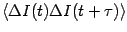 $\displaystyle \left\langle {\Delta I(t)\Delta I(t+\tau )}\right\rangle$