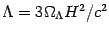 $\Lambda =
3\Omega_{\Lambda}H^{2}/c^{2}$