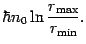 $\displaystyle \hbar n_{0} \ln {\frac{{r_{{\mathrm{max}} }} }{{r_{{\mathrm{min}} }}}} .$