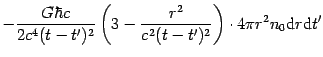 $\displaystyle -{\frac{{G\hbar c} }{{2c^4(t-t^{\prime})^2}}}\left( {3-{%
\frac{{...
...^{\prime})^2}}}} \right)\cdot 4\pi r^2 n_{0} \mathrm{d} r
\mathrm{d} t^{\prime}$