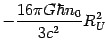 $\displaystyle -{\frac{{16\pi G\hbar n_{0}}}{{3c^{2}}}}R^{2}_{U}$