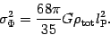 \begin{displaymath}
\sigma _{\Phi} ^{2}
=
\frac{68 \pi}{35}
G \rho _{{\mathrm{tot}}} l _{\mathrm{P}} ^{2}
.
\end{displaymath}