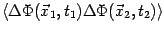 $\displaystyle \left\langle {\Delta \Phi ({\vec{x}}_{1},t_{1})
\Delta \Phi ({\vec{x}}_{2},t_{2})}
\right\rangle$