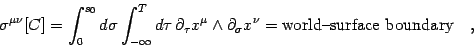 \begin{displaymath}
\sigma ^{\mu \nu} [C]
=
\int _{0} ^{s _{0}} d \sigma
\in...
..._{\sigma} x ^{\nu}
=
\hbox{world-surface boundary}
\quad ,
\end{displaymath}