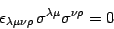 \begin{displaymath}
\epsilon _{\lambda \mu \nu \rho}
 
\sigma ^{\lambda \mu} \sigma ^{\nu \rho}
=
0
\end{displaymath}