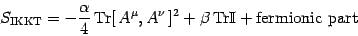 \begin{displaymath}
S _{\mathrm{IKKT}}
=
-
\frac{\alpha}{4}  
\mathrm{Tr}
...
... +
\beta  
\mathrm{Tr} \mathbb{I}
+
\hbox{fermionic part}
\end{displaymath}