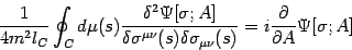 \begin{displaymath}
\frac{1}{4 m ^{2} l _{C}}
\oint _{C} d \mu (s)
\frac{\del...
...\nu} (s)}
=
i
\frac{\partial}{\partial A}
\Psi[\sigma ; A]
\end{displaymath}