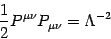 \begin{displaymath}
\frac{1}{2}
P ^{\mu \nu}
P _{\mu \nu}
=
\Lambda ^{-2}
\end{displaymath}