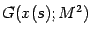 $\displaystyle G(x (s) ; M ^{2})$