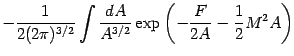 $\displaystyle -
\frac{1}{2 (2 \pi) ^{3/2}}
\int \frac{dA}{A ^{3/2}}
\exp
\left(
-
\frac{F}{2 A}
-
\frac{1}{2} M ^{2} A
\right)$