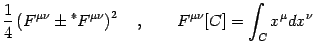 $\displaystyle \frac{1}{4}
\left(
F ^{\mu \nu} \pm {}^{*} F ^{\mu \nu}
\right) ^{2}
\quad , \qquad
F ^{\mu \nu} [C] = \int _{C} x ^{\mu} d x ^{\nu}$