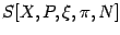 $\displaystyle S [X , P , \xi , \pi , N]$