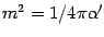 $m ^{2} = 1 / 4 \pi \alpha '$