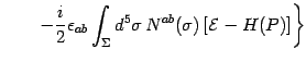 $\displaystyle \qquad
\left .
-
\frac{i}{2}
\epsilon _{ab}
\int _{\Sigma} d ^{5} \sigma  
N ^{ab} (\sigma)
\left[ {\mathcal{E}} - H (P) \right]
\right\}$