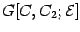 $G [C , C _{2} ; {\mathcal{E}}]$