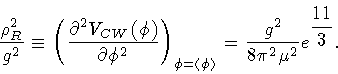 \begin{displaymath}\frac{\rho _{R} ^{2}}{g ^{2}}
\equiv
\left(
\frac{\partial...
...2}}{8 \pi ^{2} \mu ^{2}}
e ^{\displaystyle{\frac{11}{3}}}
.
\end{displaymath}