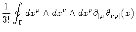 $\displaystyle \frac{1}{3!}
\oint _{\Gamma} d x ^{\mu} \wedge d x ^{\nu} \wedge d x ^{\rho}
\partial _{[ \mu}
\theta _{\nu \rho ]} (x)$