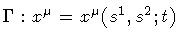 $\Gamma : x ^{\mu} = x ^{\mu} ( s ^{1} , s ^{2} ; t)$