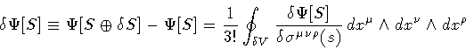 \begin{displaymath}\delta \Psi [S]
\equiv
\Psi [S \oplus \delta S]
-
\Psi [S...
...rho} (s)}
\,
d x ^{\mu} \wedge d x ^{\nu} \wedge d x ^{\rho}
\end{displaymath}