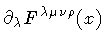 $\displaystyle \partial _{\lambda}
F ^{\lambda \mu \nu \rho} (x)$