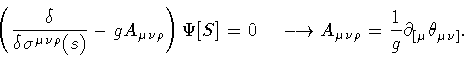 \begin{displaymath}\left(
\frac{\delta}{\delta \sigma ^{\mu \nu \rho} (s)}
-
...
... \rho} =
\frac{1}{g}
\partial _{[ \mu}
\theta _{\mu \nu ]}.
\end{displaymath}